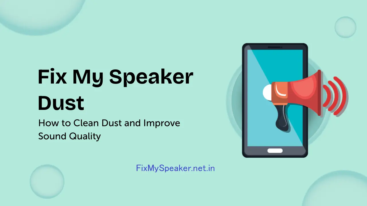 Fix My Speaker Dust